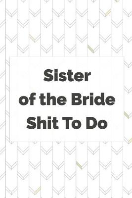 Cover of Sister of the Bride Shit To Do