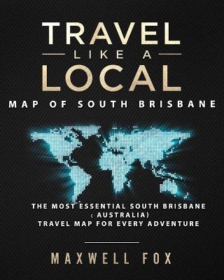 Book cover for Travel Like a Local - Map of South Brisbane