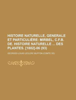 Book cover for Histoire Naturelle, Generale Et Particuliere (93); Mirbel, C.F.B. de. Histoire Naturelle Des Plantes. [1802]-06