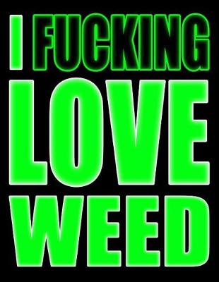 Book cover for I Fucking Love Weed