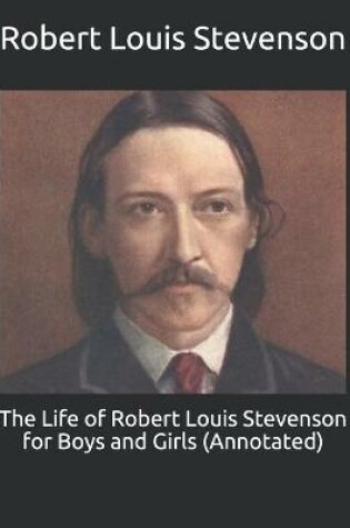 Cover of The Life of Robert Louis Stevenson for Boys and Girls (Annotated)