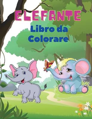 Book cover for Elefante Libro da Colorare