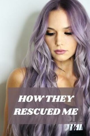 Cover of How They Rescued Me