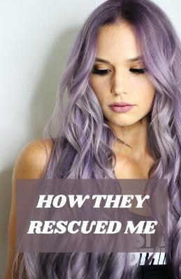 Book cover for How They Rescued Me