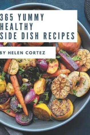 Cover of 365 Yummy Healthy Side Dish Recipes