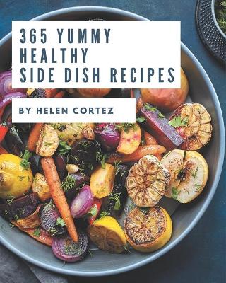 Book cover for 365 Yummy Healthy Side Dish Recipes