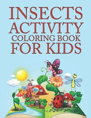 Book cover for Insects Activity Coloring Book For Kids