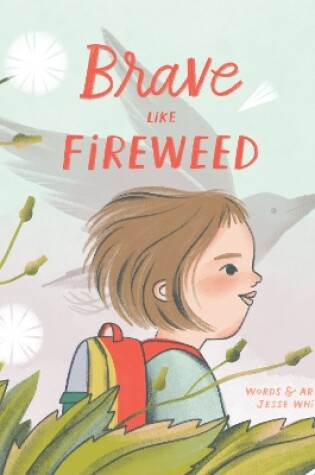 Cover of Brave Like Fireweed