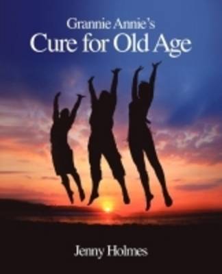 Book cover for Grannie Annie's Cure for Old Age