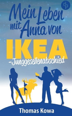 Book cover for Mein Leben mit Anna von IKEA - Junggesellenabschied (Humor)