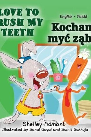 Cover of I Love to Brush My Teeth (English Polish Bilingual Book for Kids)