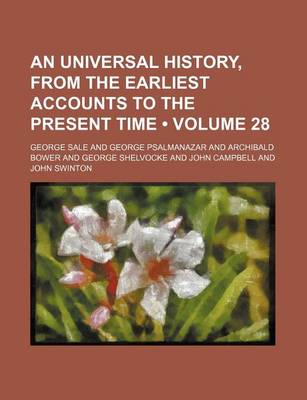 Book cover for An Universal History, from the Earliest Accounts to the Present Time (Volume 28)