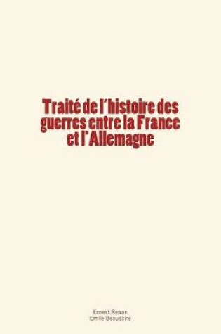Cover of Traite de l'histoire des guerres entre la France et l'Allemagne