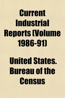 Book cover for Current Industrial Reports (Volume 1986-91)