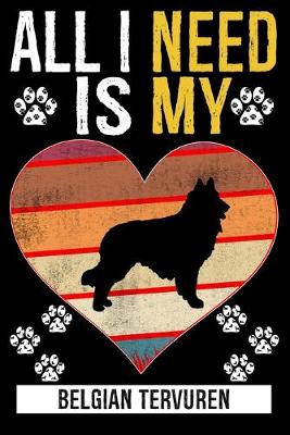 Book cover for All I Need Is My BELGIAN TERVUREN