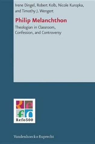 Cover of Philip Melanchthon: Theologian in Classroom, Confession, and Controversy