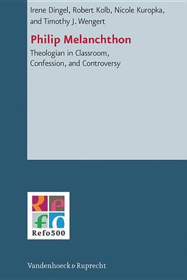 Book cover for Philip Melanchthon: Theologian in Classroom, Confession, and Controversy