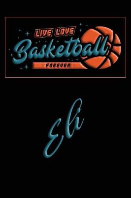 Book cover for Live Love Basketball Forever Eli