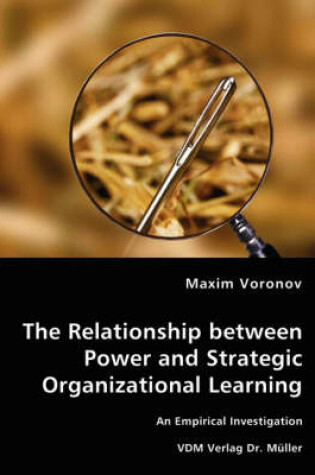 Cover of The Relationship between Power and Strategic Organizational Learning - An Empirical Investigation