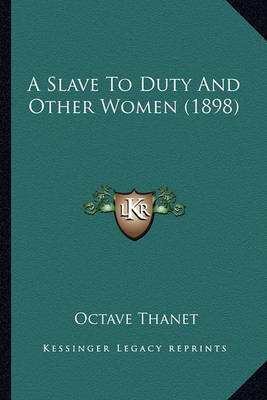 Book cover for A Slave to Duty and Other Women (1898) a Slave to Duty and Other Women (1898)