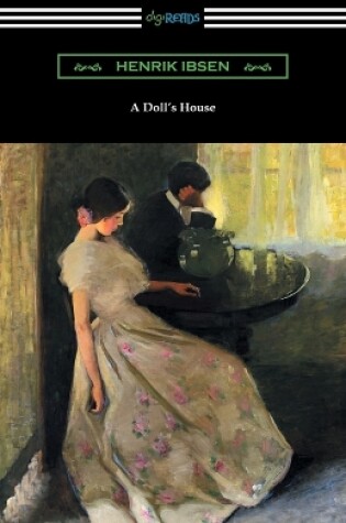 Cover of A Doll's House (Translated by R. Farquharson Sharp with an Introduction by William Archer)
