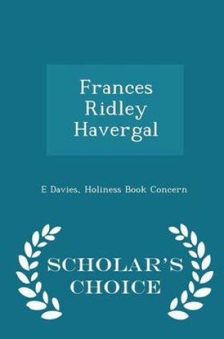 Cover of Frances Ridley Havergal - Scholar's Choice Edition