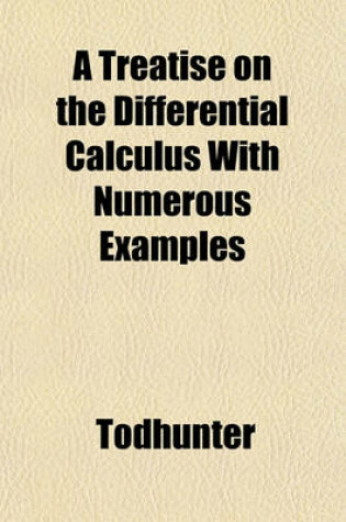 Cover of A Treatise on the Differential Calculus, with Numerous Examples