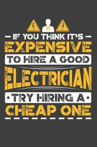 Cover of If You Think It's Expensive To Hire A Good Electrician Try Hiring A Cheap One