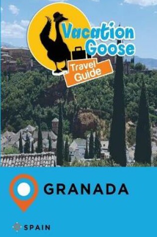 Cover of Vacation Goose Travel Guide Granada Spain