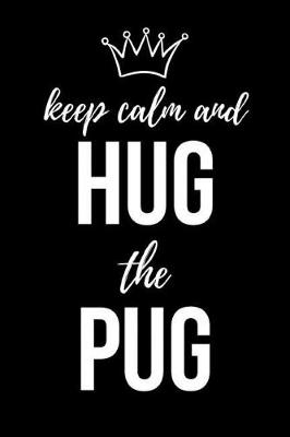 Book cover for Keep Calm And Hug The Pug