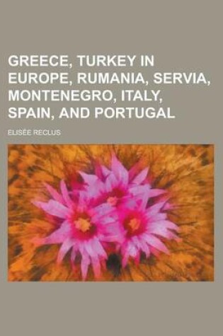 Cover of Greece, Turkey in Europe, Rumania, Servia, Montenegro, Italy, Spain, and Portugal