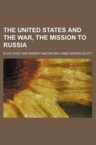 Cover of The United States and the War, the Mission to Russia