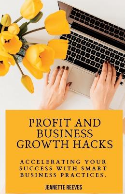 Book cover for Profit And Business Growth Hacks