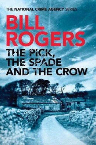 Cover of The Pick, The Spade and The Crow