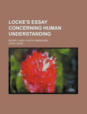Book cover for Locke's Essay Concerning Human Understanding; Books II and IV (with Omissions)