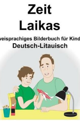 Cover of Deutsch-Litauisch Zeit/Laikas Zweisprachiges Bilderbuch für Kinder