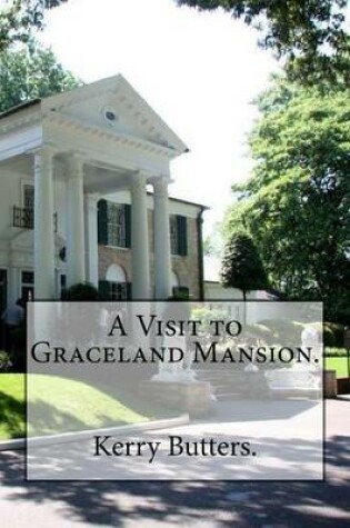 Cover of A Visit to Graceland Mansion.