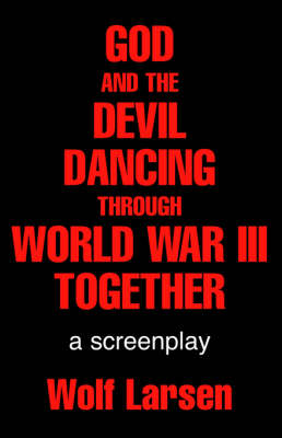 Book cover for God and the Devil Dancing Through World War III Together