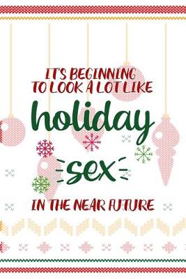 Book cover for It's Beginning To Look A Lot Like Holiday Sex In The Near Future