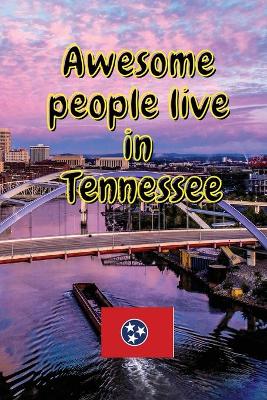 Book cover for Awesome people live in Tennessee