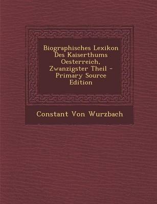 Book cover for Biographisches Lexikon Des Kaiserthums Oesterreich, Zwanzigster Theil