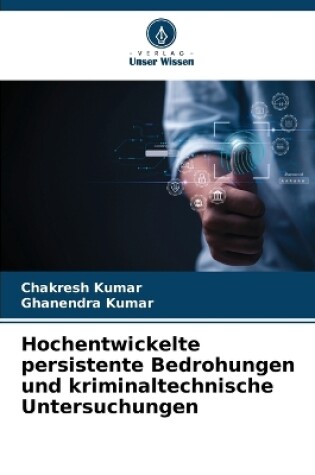 Cover of Hochentwickelte persistente Bedrohungen und kriminaltechnische Untersuchungen