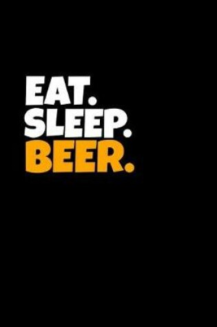 Cover of Eat. Sleep. Beer.