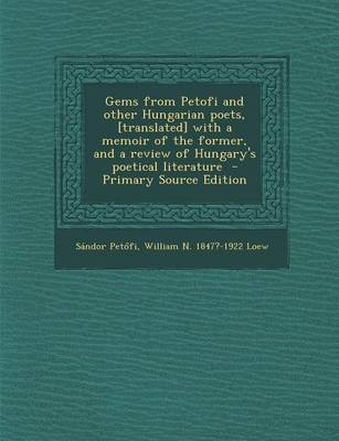 Book cover for Gems from Petofi and Other Hungarian Poets, [Translated] with a Memoir of the Former, and a Review of Hungary's Poetical Literature