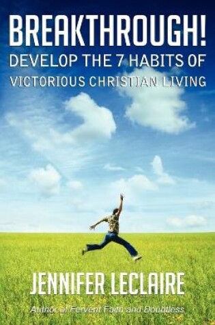 Cover of BREAKTHROUGH! Develop the 7 Habits of Victorious Christian Living