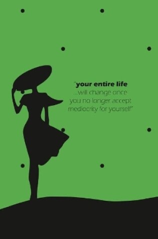 Cover of Your Entire Life Notebook, Blank Write-in Journal, Dotted Lines, Wide Ruled, Medium (A5) 6 x 9 In (Green II)