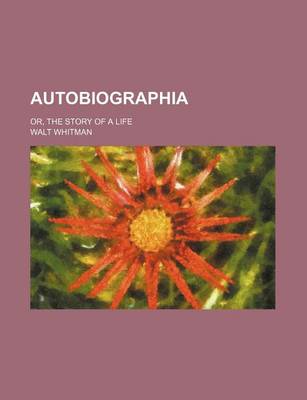 Book cover for Autobiographia; Or, the Story of a Life