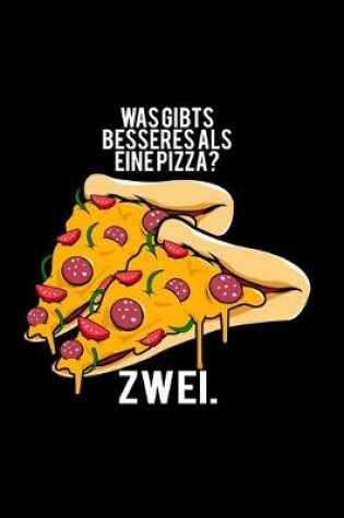 Cover of Was gibts besseres als Eine Pizza? Zwei