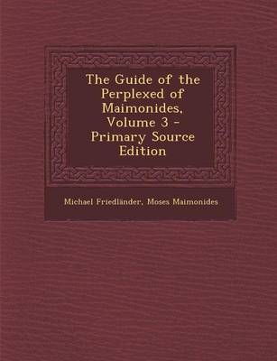 Book cover for The Guide of the Perplexed of Maimonides, Volume 3