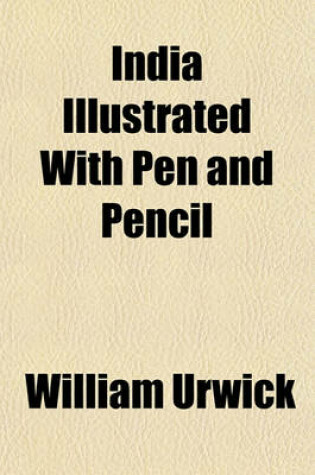 Cover of India Illustrated with Pen and Pencil